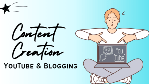 Content Creation for YouTube and Blogging