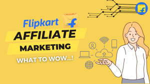 The Ultimate Guide to the - Flipkart Affiliate Marketing Program